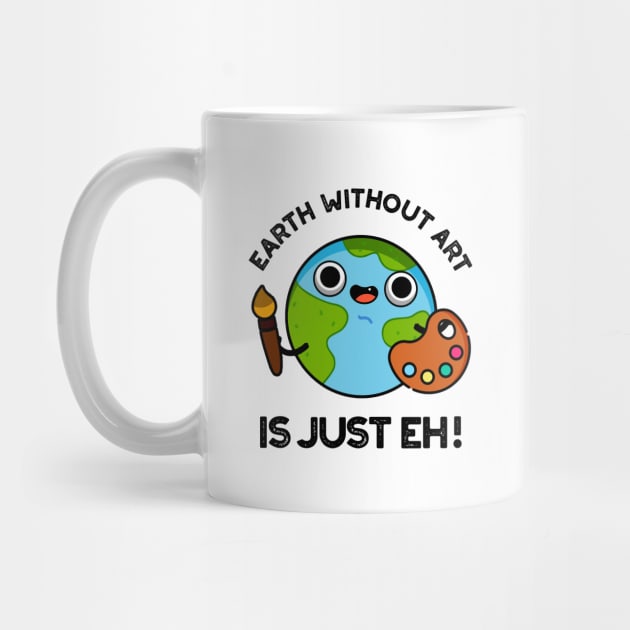 Earth Without Art Is Just Eh Cute Astronomy Pun by punnybone